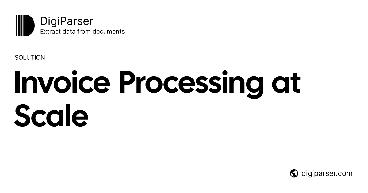 Best Document Extraction for Large-Scale Invoice Processing | DigiParser